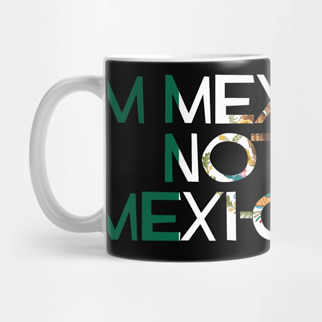 I'm MexiCAN not a MexiCAN'T by SiqueiroScribbl